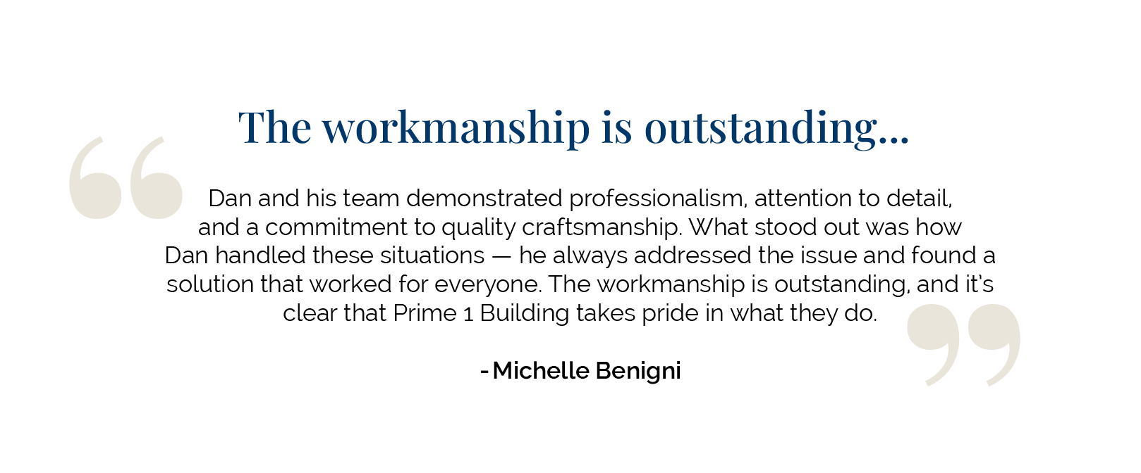 A testimonial praising Dan and his team's professionalism, attention to detail, and quality craftsmanship, attributed to Michelle Benigni.